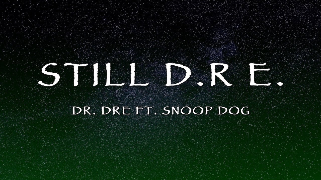 Dr. Dre ft. Snoop Dogg - Still D.R.E. Lyrics | Classic West Coast Hip-Hop