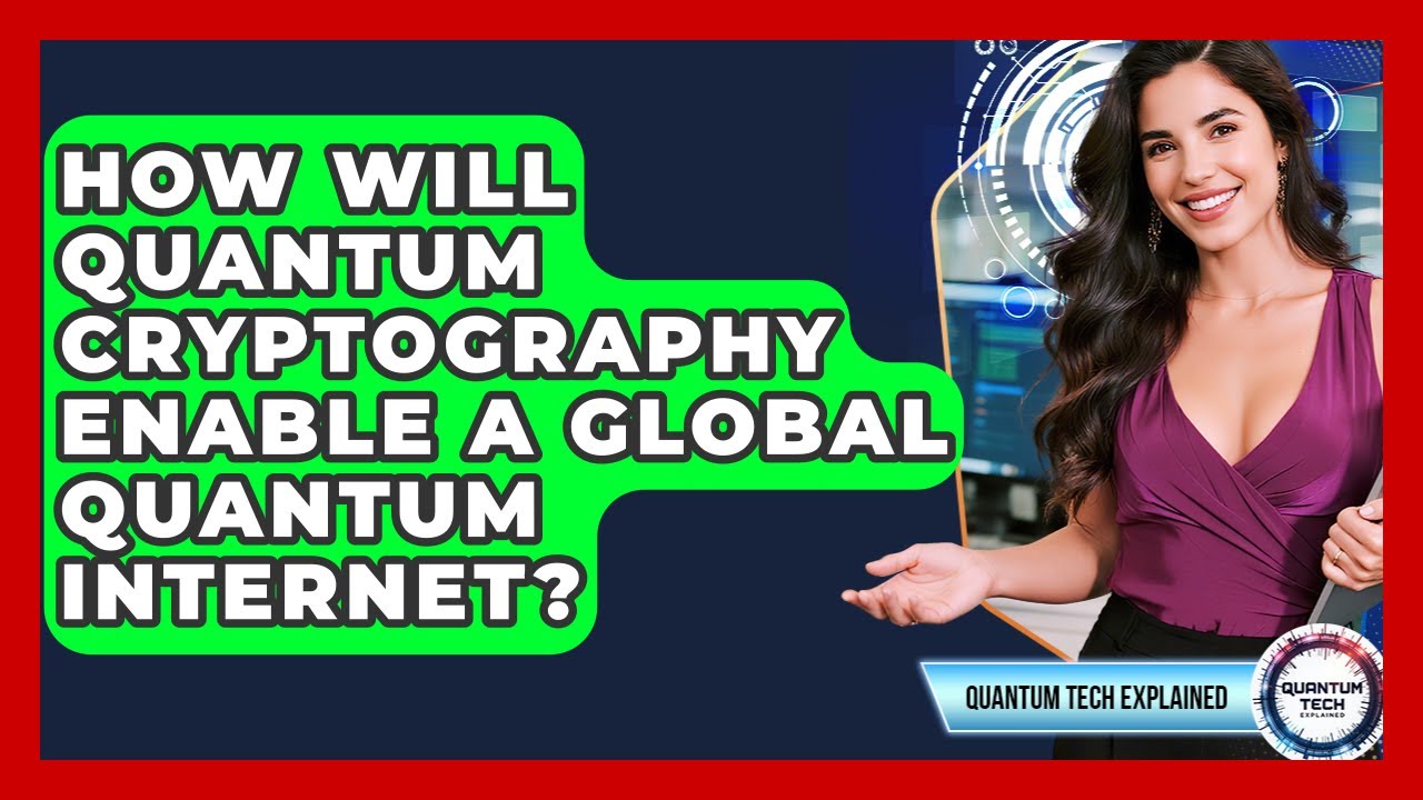 Unlocking the Future: How Quantum Cryptography Will Power a Global Quantum Internet 🔐