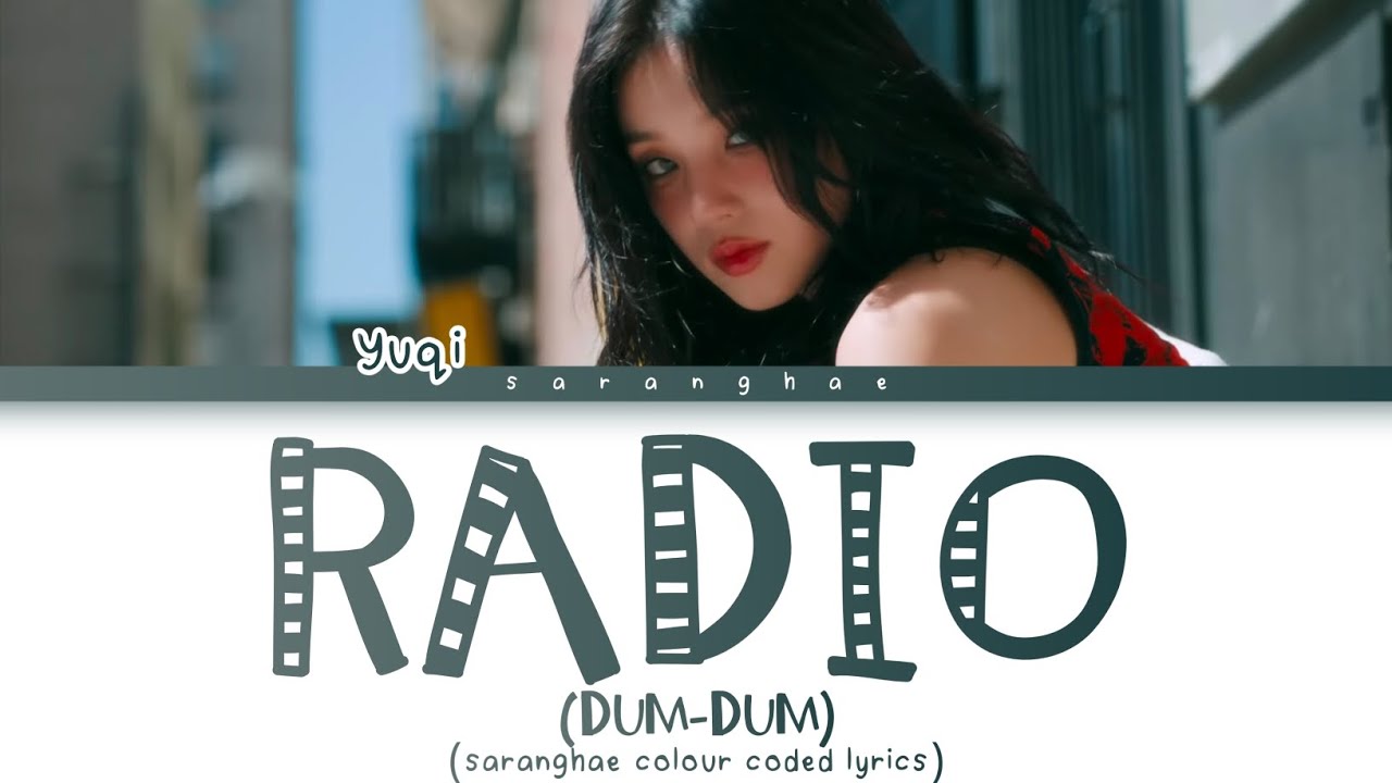 우기(YUQI) - 'Radio (Dum-Dum)' Colour Coded Lyrics 🎶