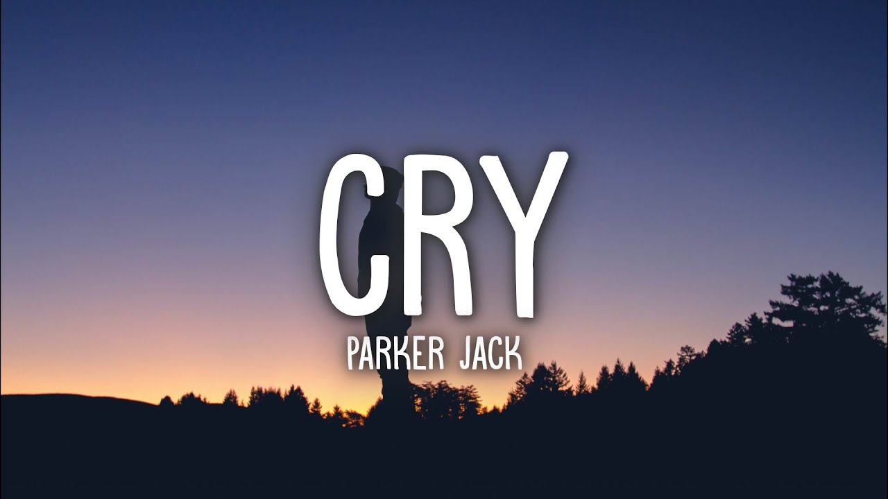 Parker Jack - CRY (Lyrics) 🎶 | Official Song with Lyrics and Playlist Links
