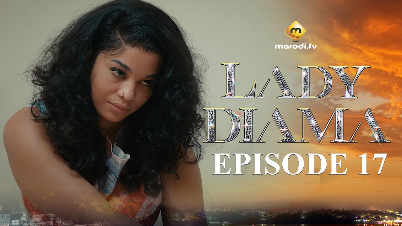 Lady Diama Saison 1 Épisode 17 VOSTFR – Émotions Intenses et Accessibles en Afrique 🇸🇳