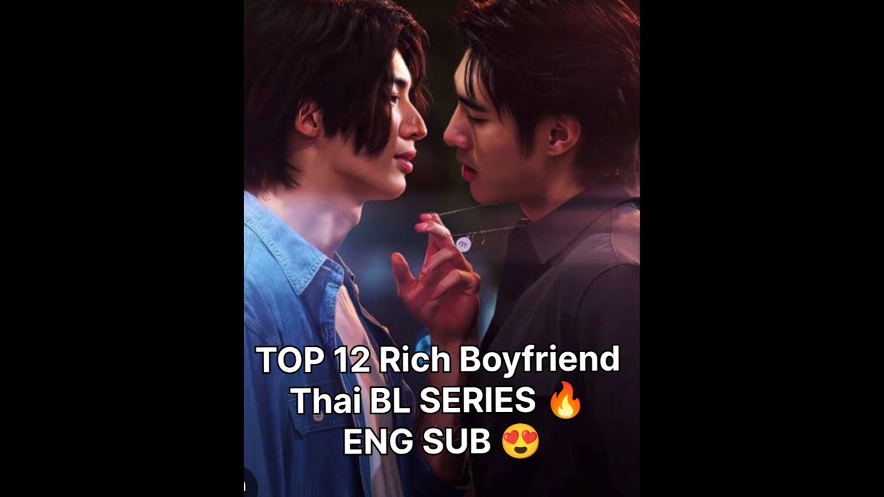 TOP 12 Top 12 Rich Boyfriend Thai BL Series ππ₯