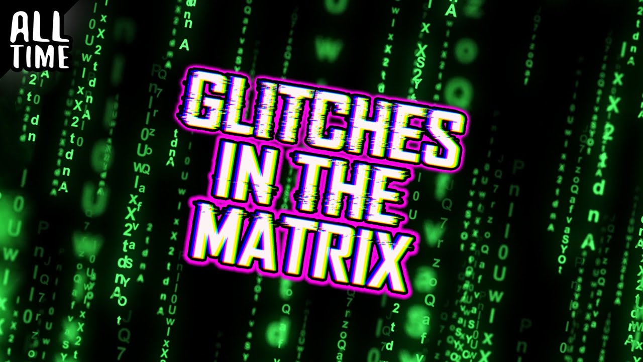 Glitches in the Matrix 👾