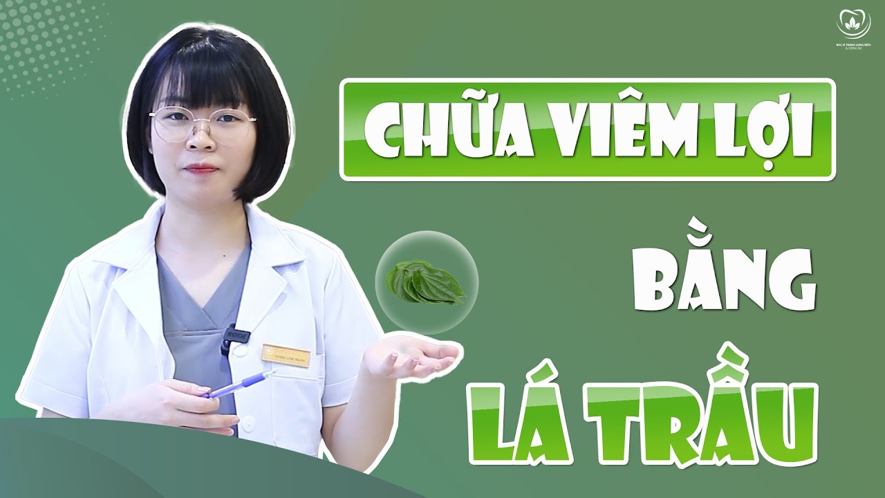 Chữa Viêm Lợi Bằng Lá Trầu Không Hiệu Quả 🌿