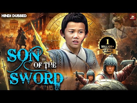 Son of the Sword Full Hindi Dubbed Movie | Chinese Hindi Dubbed Movies 2025 | Chinese Action Drama