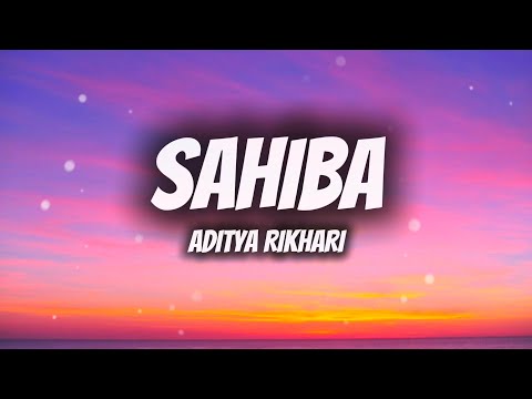 Sahiba Lyrics Song Video | Aditya Rikhari | Sahiba Aye Ghar Kahe Na | Hindi Indie Song 2025