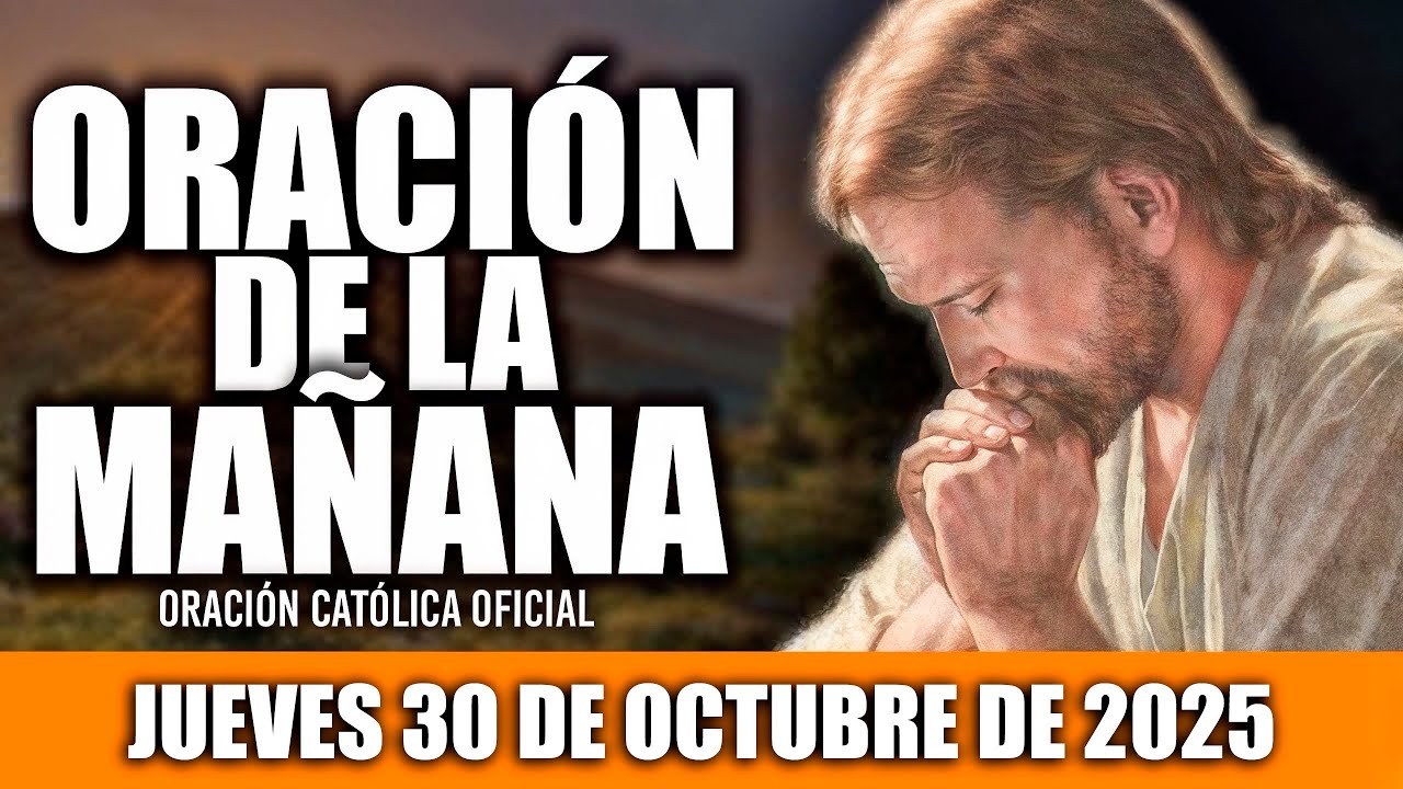 Oración Matutina para Hoy, Jueves 30 de Octubre de 2025 🌄 | Reflexión Católica Poderosa
