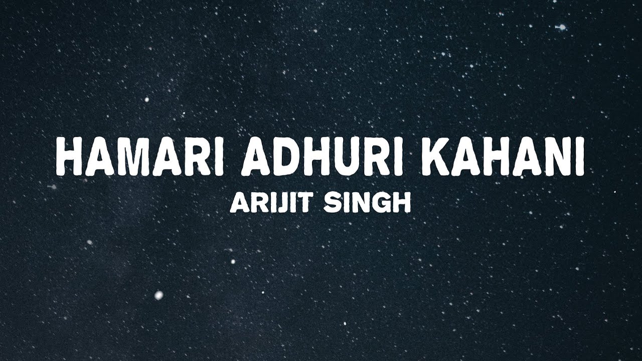 Hamari Adhuri Kahani Lyrics | Arijit Singh & Jeet Gannguli 🎶