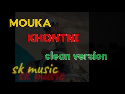 mouka khontni clean version
