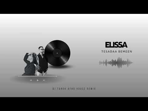 Elissa - Tesadaa Bemeen (Dj Tarek Afro House Remix)