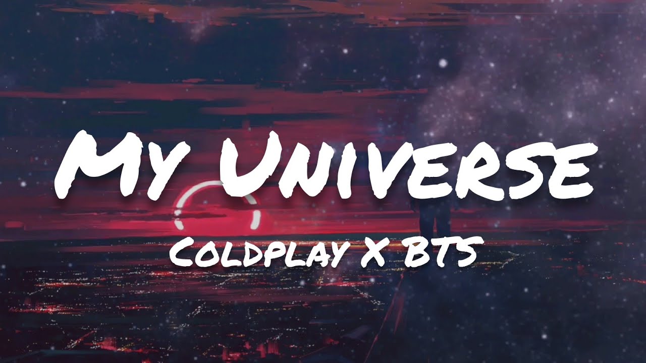Coldplay & BTS - My Universe Lyrics 🎶