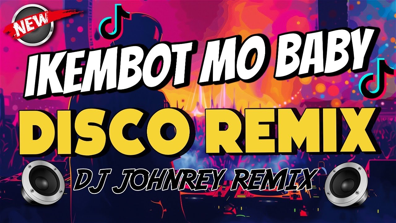 IKEMBOT MO BABY - Disco Remix | Viral TikTok 2024 by DJ Johnrey 🎶