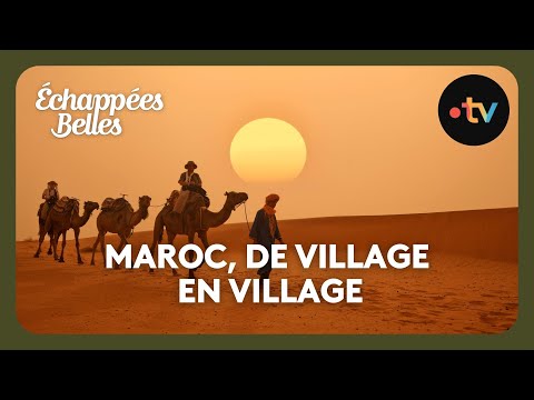 Maroc, de village en village - Échappées belles 4K