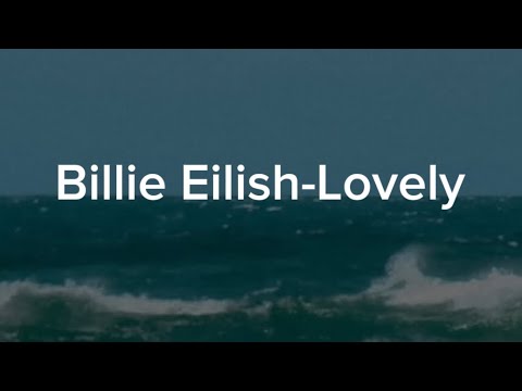 Billie Eilish - Lovely [Lyrics Video]