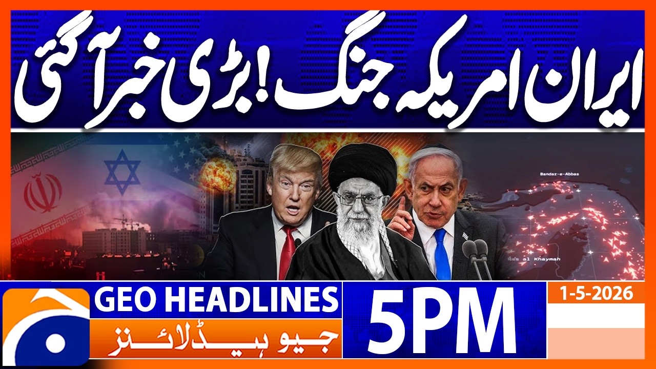 Iran - US War – Big Statement Issues | Geo News 5PM Headlines 1st May 2026