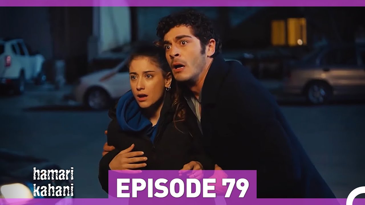 Hamari Kahani Episode 79 (Urdu Dubbed) – Exciting Drama Continues! 🎬