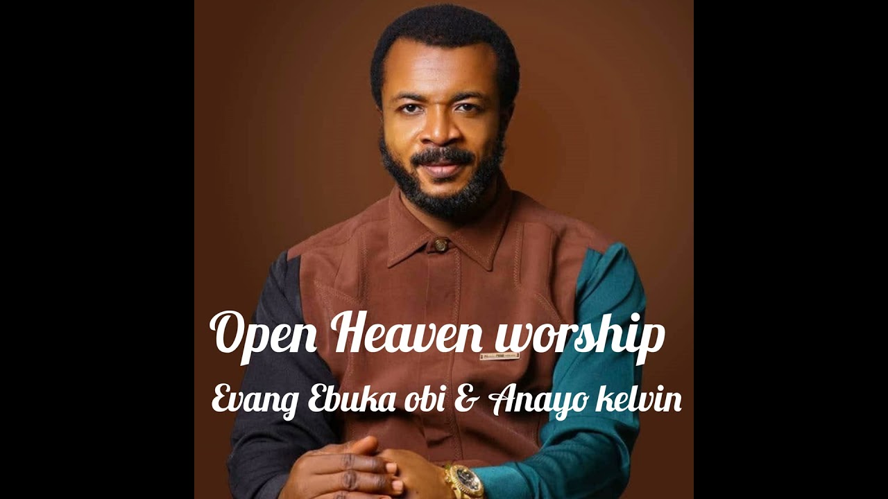 Open Heaven Worship by Evang Ebuka Obi & Anayo Kelvin 🎶