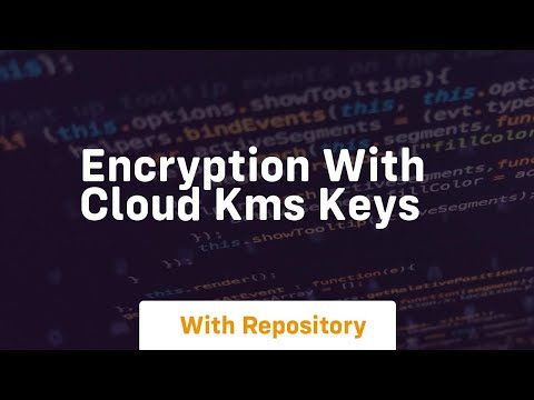 Encryption with cloud kms keys