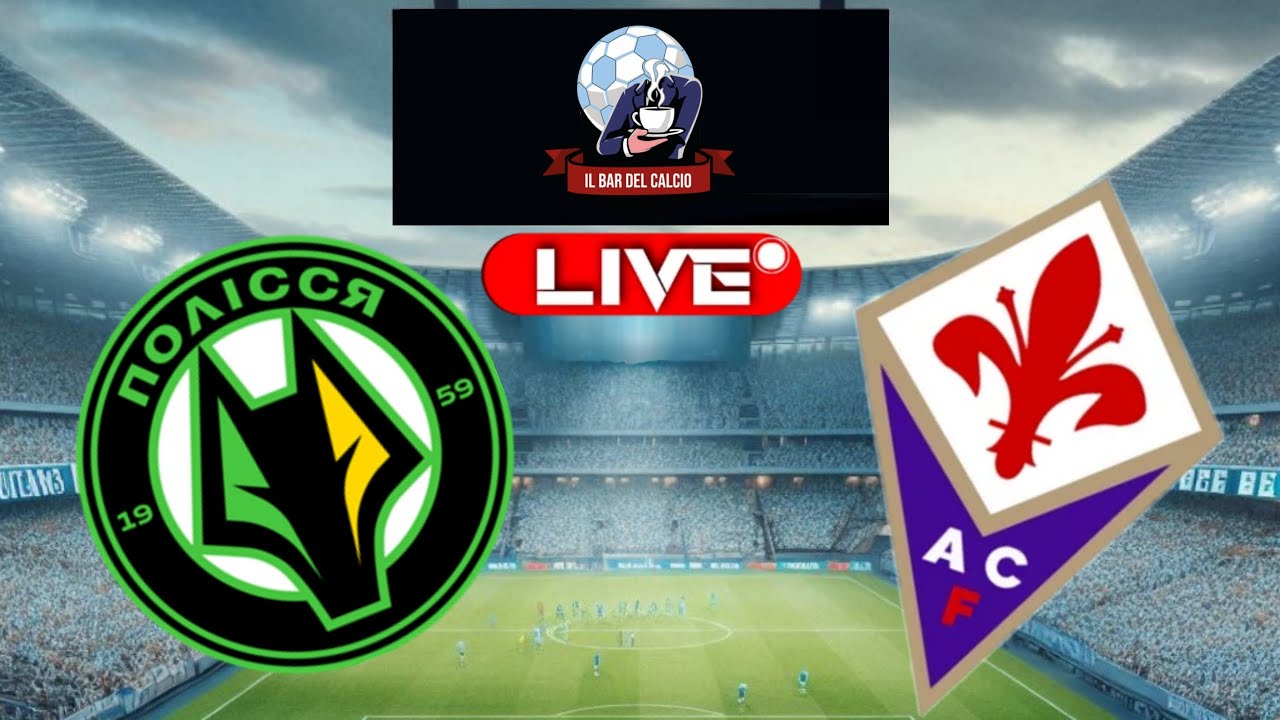 POLISSYA ZHYTOMYR vs FIORENTINA LIVE Streaming