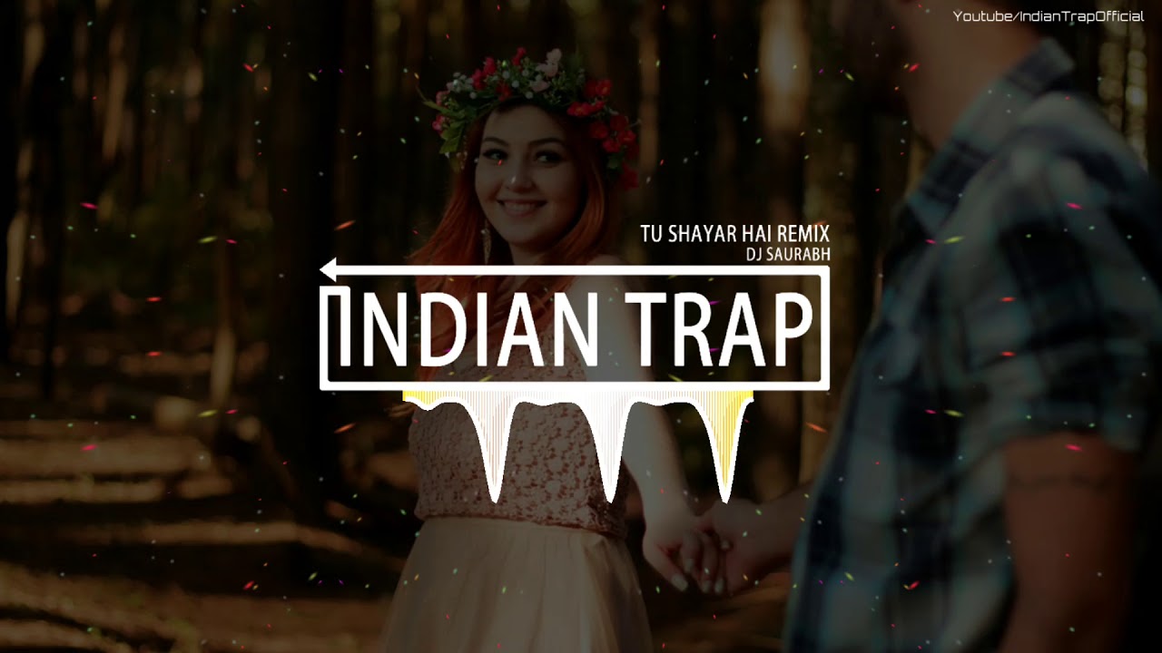 Tu Shayar Hai (Remix) | Latest 2018 DJ Indian Trap Remix 🎶