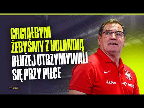 URBAN I CASH PRZED POLSKA - HOLANDIA: POMYSŁ NA ORANJE, KULISY PRACY SELEKCJONERA