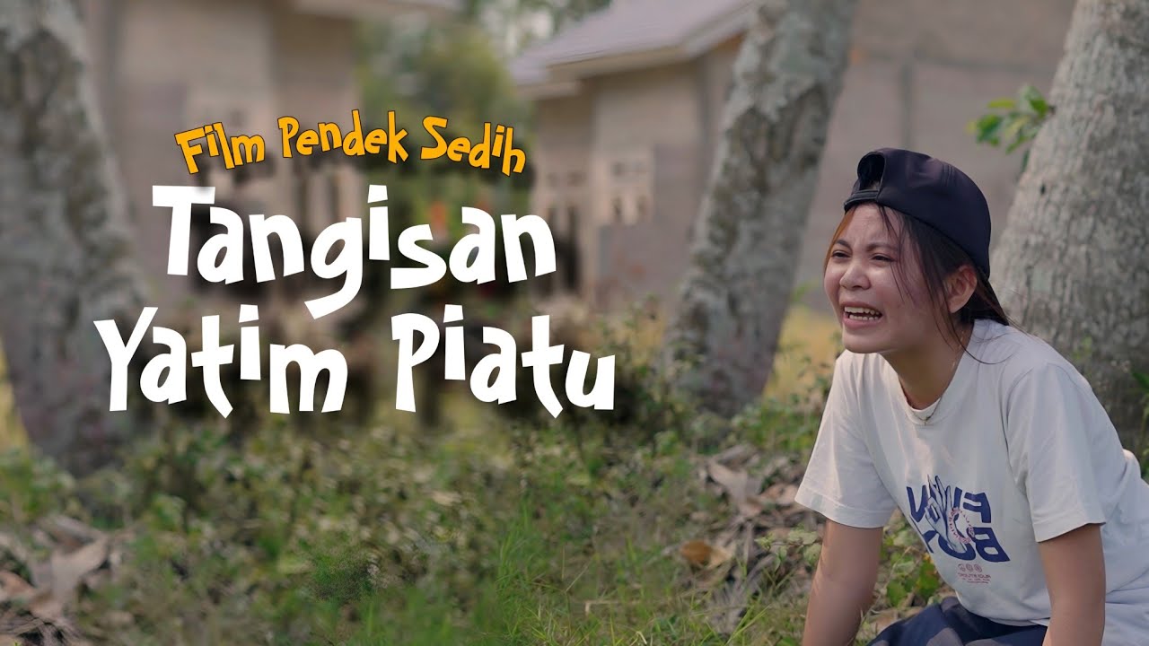 Tangisan Yatim Piatu: Film Sedih & Menyentuh ❤️