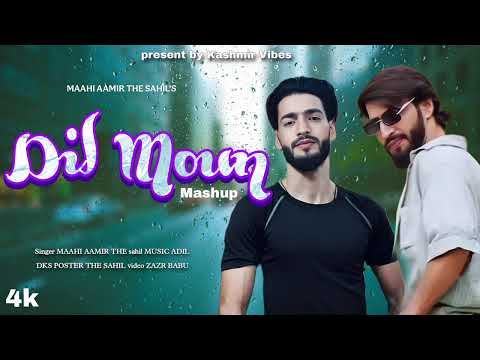 Dil Moun Mashup Maahi Aamir | The Sahil | Adil Dks | Umi E Feem | Kashmiri Superhit Song