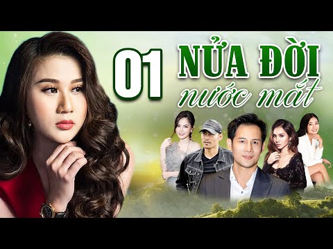 NỬA ĐỜI NƯỚC MẮT TẬP 1 | Phim Tình Cảm Việt Nam 2025 | Phim Việt Nam Hay Mới | Phim Việt Nam 2025