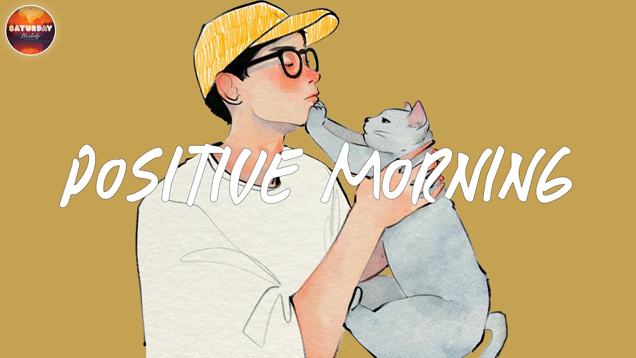 Start Your Day with Positive Energy Music π