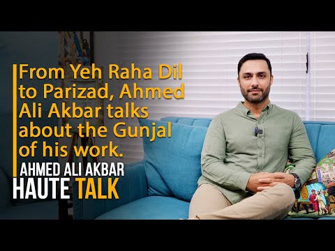 From Yeh Raha Dil to Parizad, Ahmed Ali Akbar talks about the Gunjal of his work
