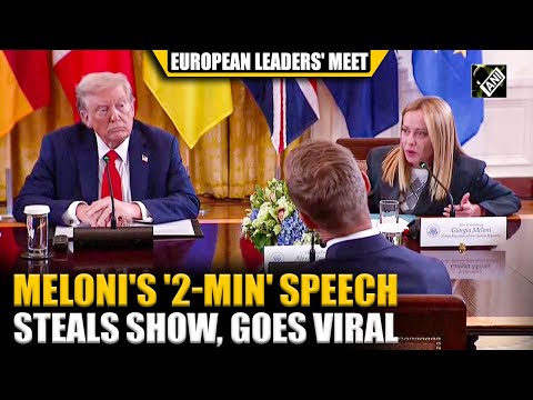 "Something has changed" Italian PM Meloni draws attention in European leaders meet at Trump's WH