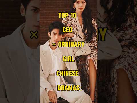 TOP 10 CEO × ORDINARY GIRL CHINESE DRAMAS #cdrama #chinesedrama #viralvideo