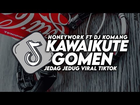 DJ KAWAIKUTE GOMEN JEDAG JEDUG VIRAL TIKTOK TERBARU 2022 DJ KOMANG RIMEX | DJ HONEY WORK VIRAL