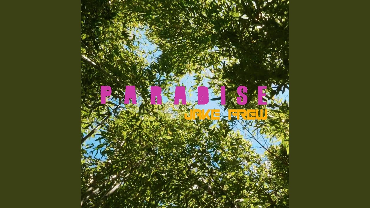 Paradise by Jake Frew 🎶