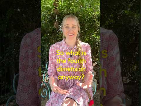 So what is the fourth dimension anyway?