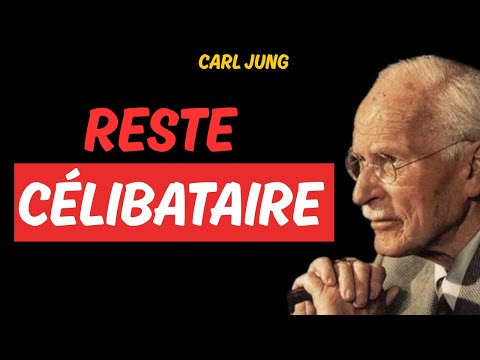 POURQUOI RESTER CĂLIBATAIRE EST LA MEILLEURE CHOSE QUE VOUS PUISSIEZ FAIRE â CARL JUNG