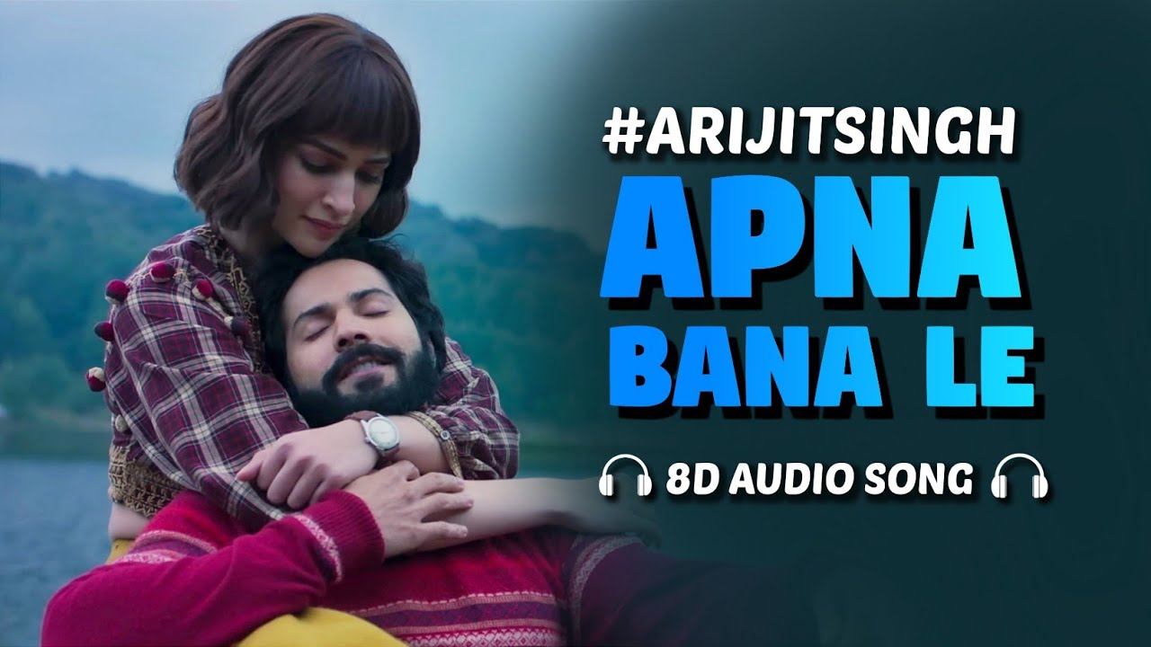 Apna Bana Le Piya (8D AUDIO) - Arijit Singh πΆ