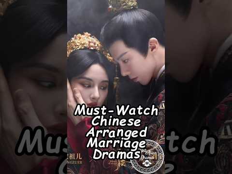 Must-Watch Chinese Arranged Marriage Dramas. #wuxiadrama #cdrama #cdrama2025 #chinesedramas