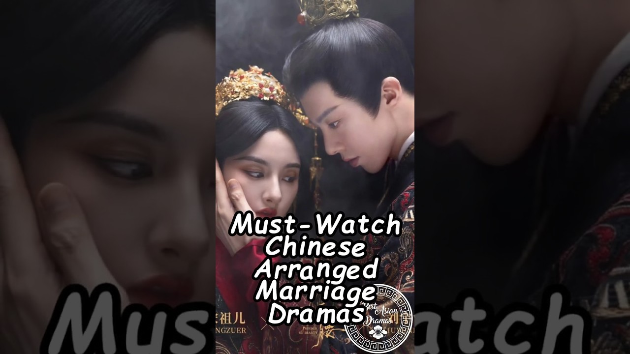 Top Chinese Arranged Marriage Dramas to Watch 🎬
