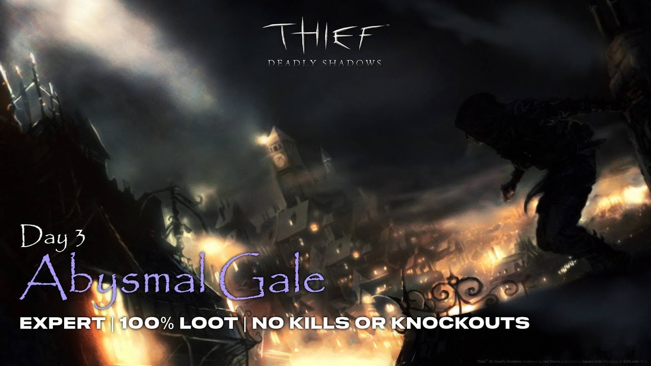 Thief: Deadly Shadows - Expert Playthrough with 100% Loot & No Kills | Day 3: Abysmal Gale ๐