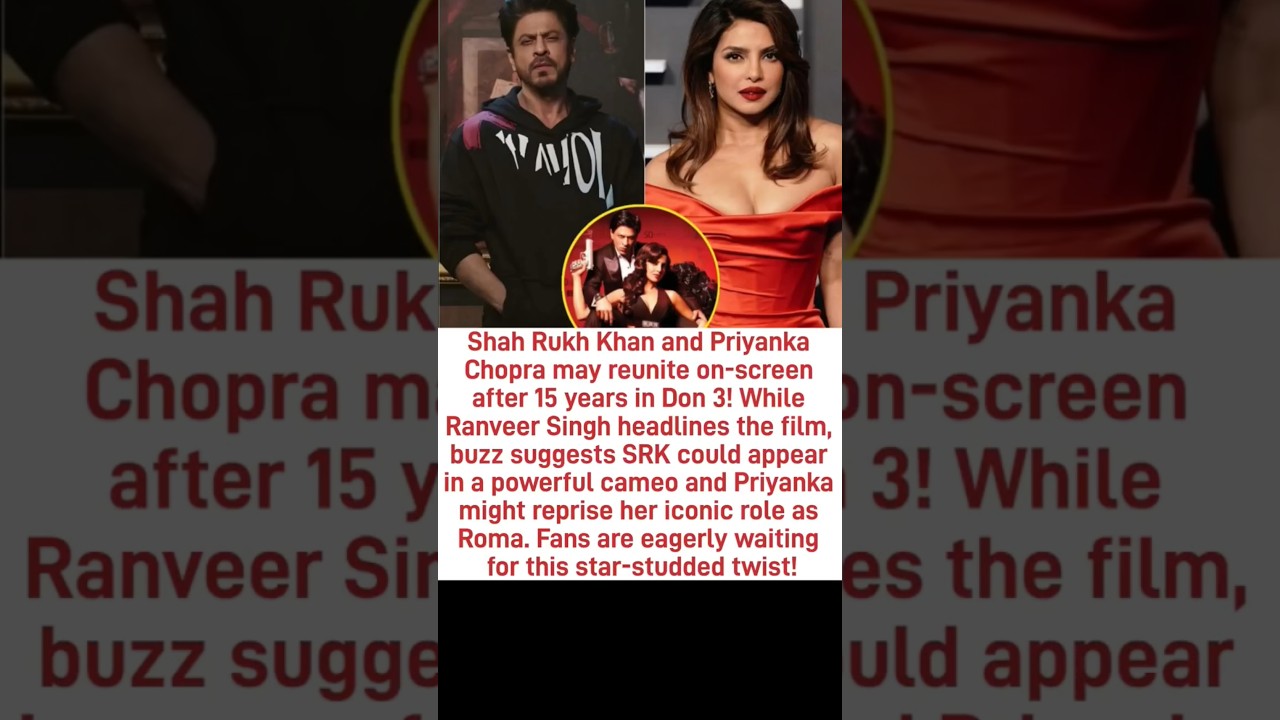 Shah Rukh Khan & Priyanka Chopra to Reunite in Don 3 with Exciting Cameos 🎬