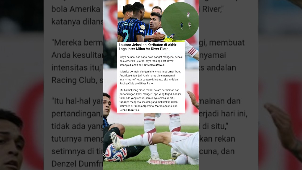 Lautaro Martinez Ungkap Keributan Seru di Akhir Laga Inter vs River Plate ⚽