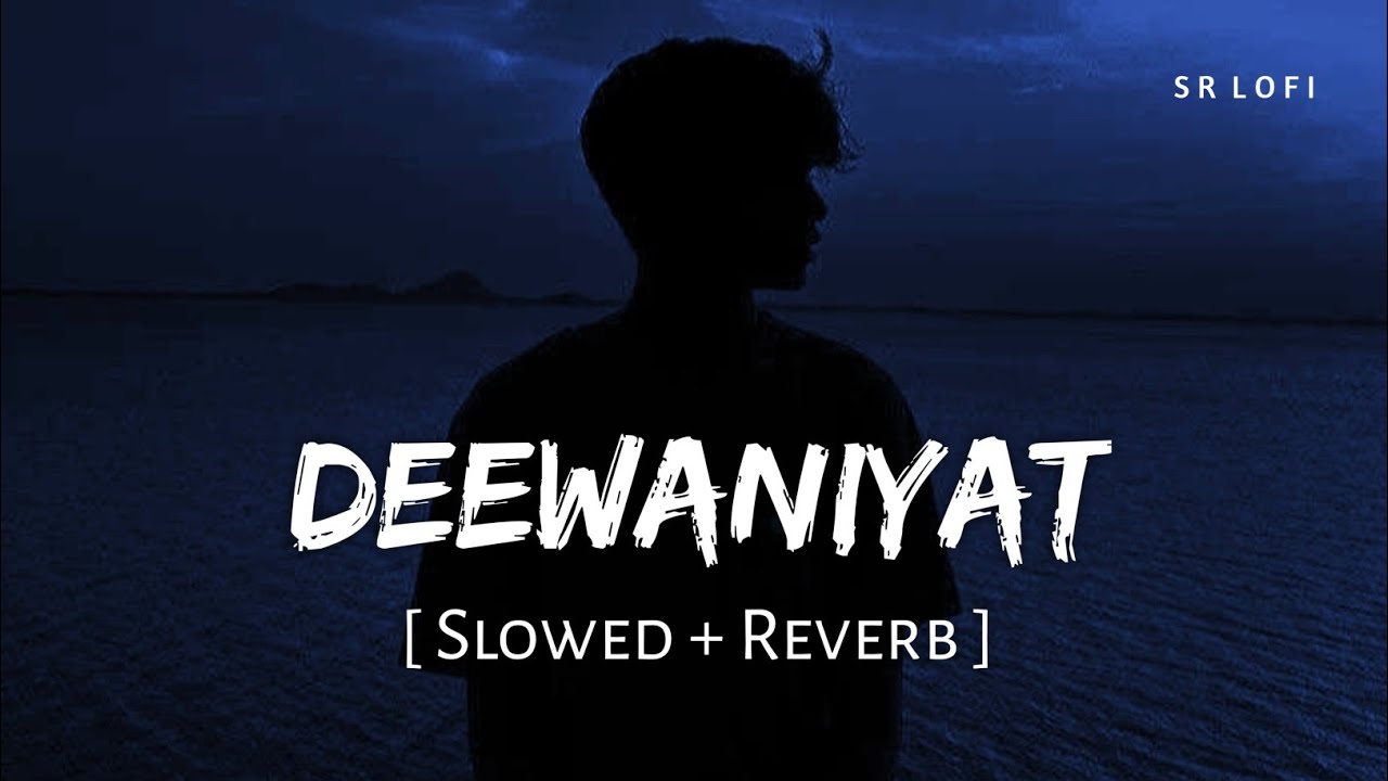 Deewaniyat (Slowed + Reverb) 🎶 | Vishal Mishra ft. Harshvardhan Rane & Sonam Bajwa | SR Lofi Remix