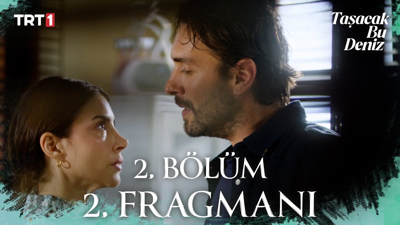 Taşacak Bu Deniz 2. Bölüm 2. Fragmanı Yayında