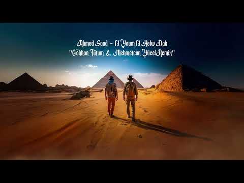 Ahmed Saad - EL Youm El Helw Dah (Gökhan TUTUM & Mehmetcan YÜCEL Remix)