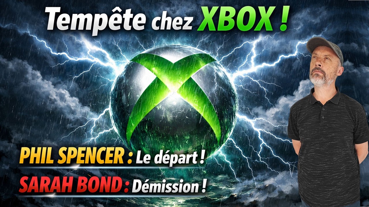 Tempête Chez XBOX 😱 Phil Spencer part 🤔 Sarah bond démissionne 😮