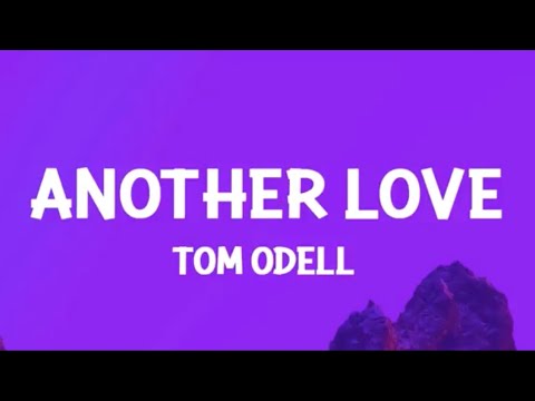 Another Love ~ Tom Odell (Clean Lyrics)