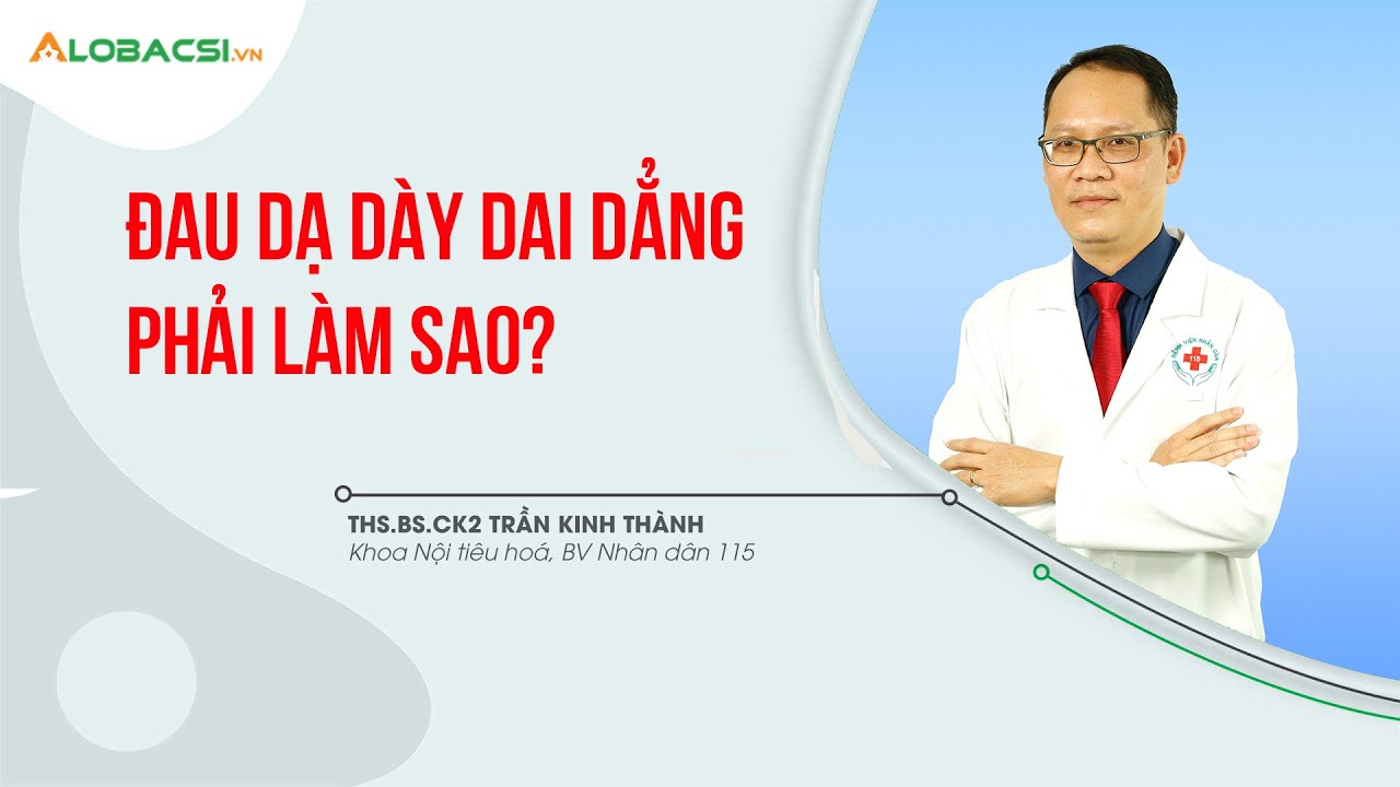Đau Dạ Dày Dài Dẳng: Nguyên Nhân & Cách Điều Trị
