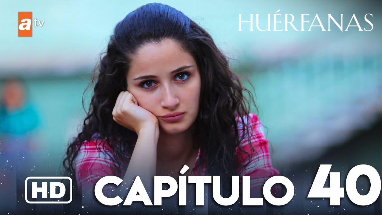 Huérfanas Capítulo 40 - Mira el episodio completo