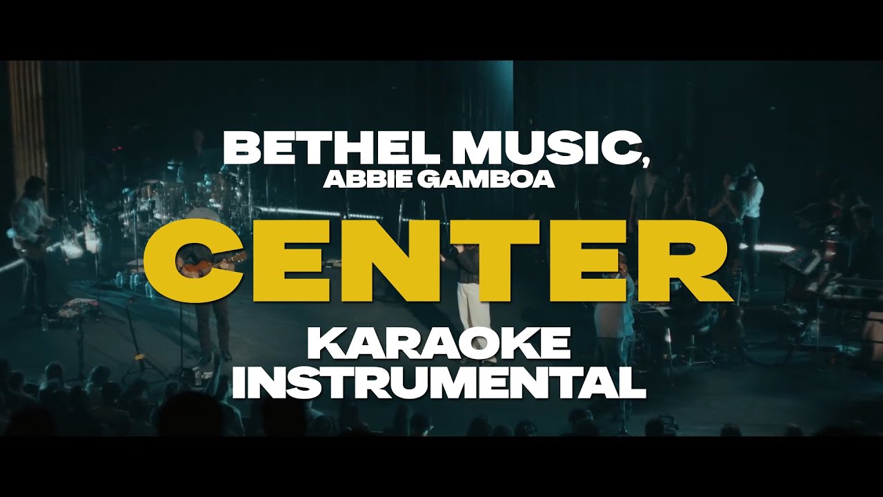 Center (Live) - Bethel Music & Abbie Gamboa Karaoke 🎶